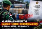 Klarifikasi Ikut Sertanya Oknum TNI Dalam Penimbunan BBM Di Ujung Batu Riau